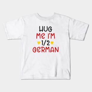 Hug Me I'm Half German Kids T-Shirt